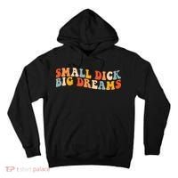 Small Dick Big Dreams Tall Hoodie thumb 0