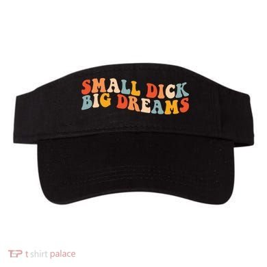 Small Dick Big Dreams Visor