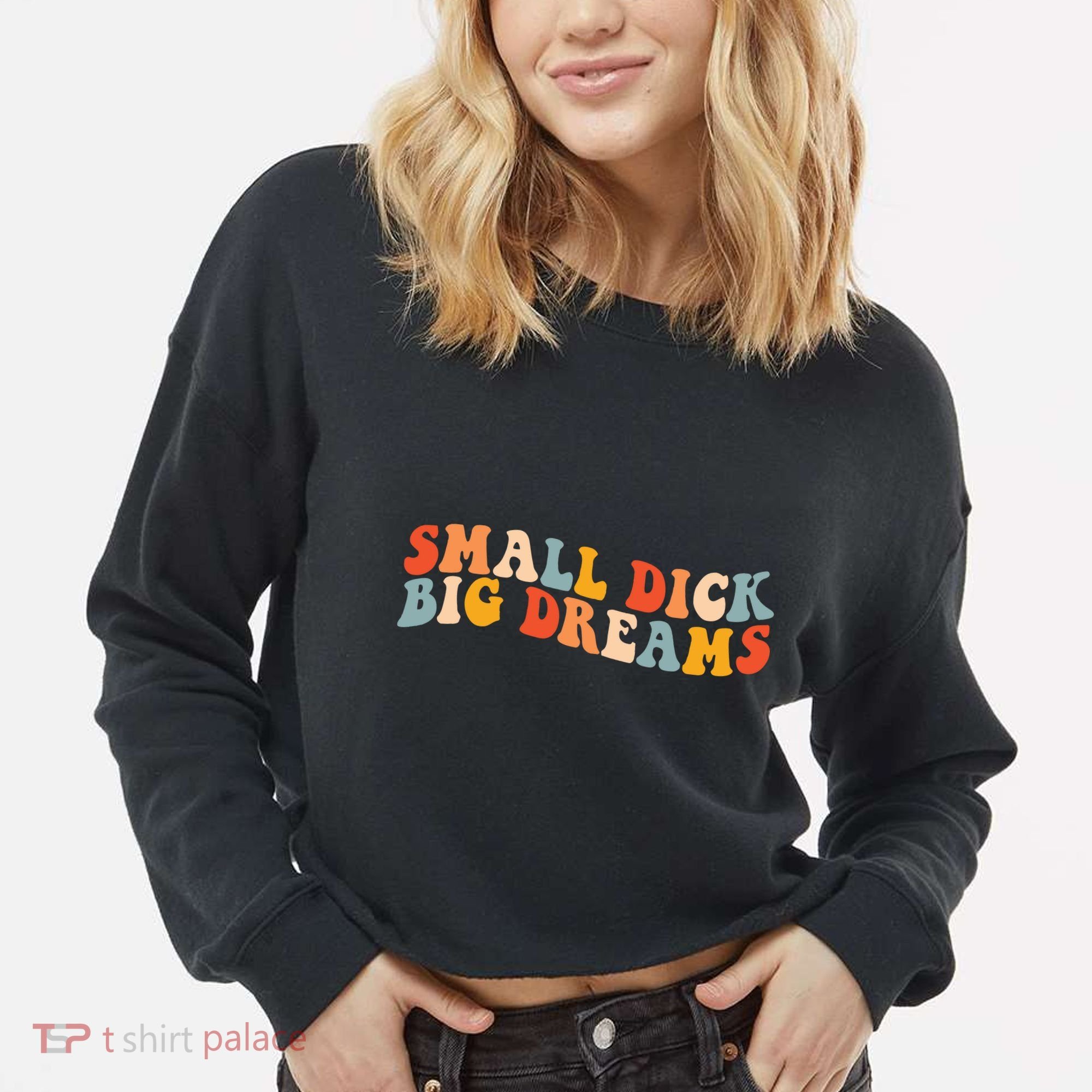 Small Dick Big Dreams Cropped Pullover Crew