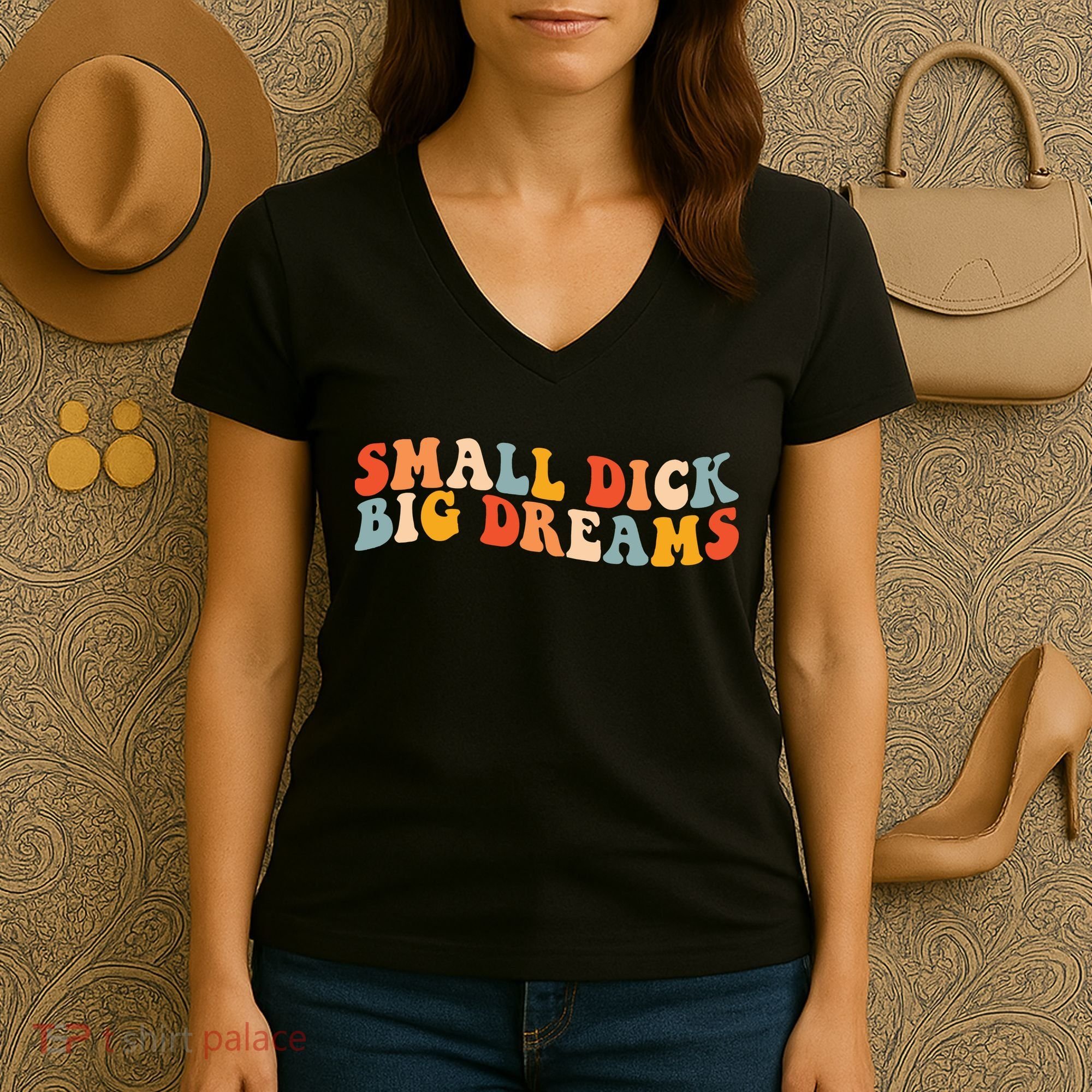 Small Dick Big Dreams Women's V-Neck T-Shirt
