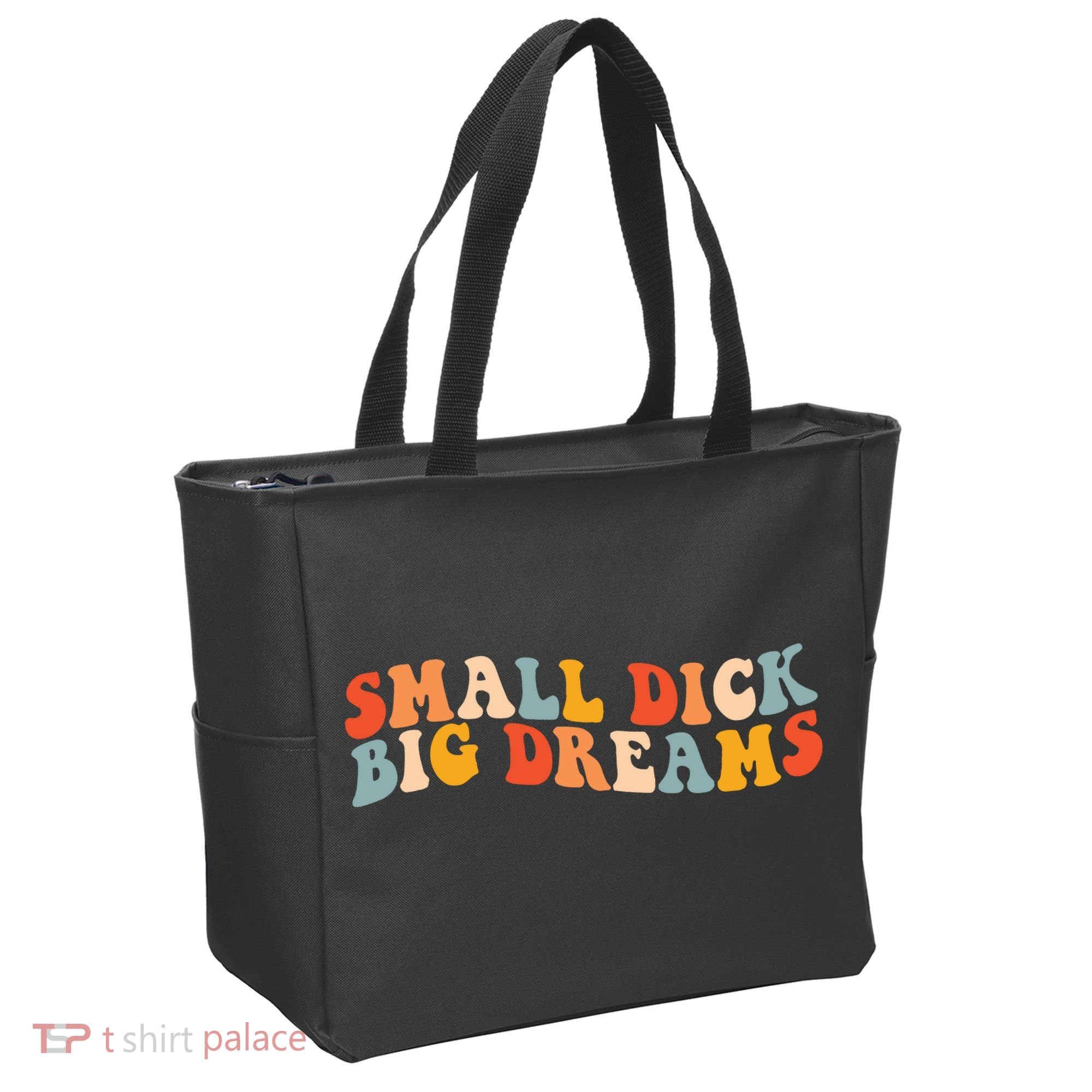 Small Dick Big Dreams Tote Bag