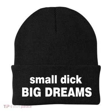 Small Dick Big Dreams Beanie