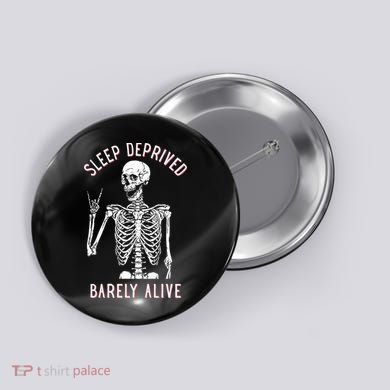 Sleep Deprived Barely Alive Funny Skeleton Halloween Button