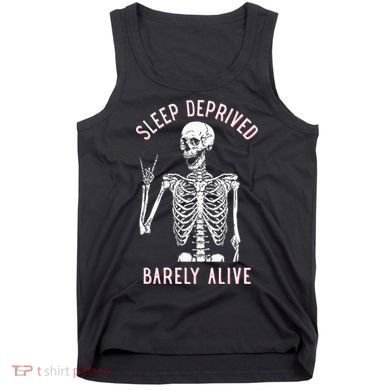 Sleep Deprived Barely Alive Funny Skeleton Halloween Tank Top