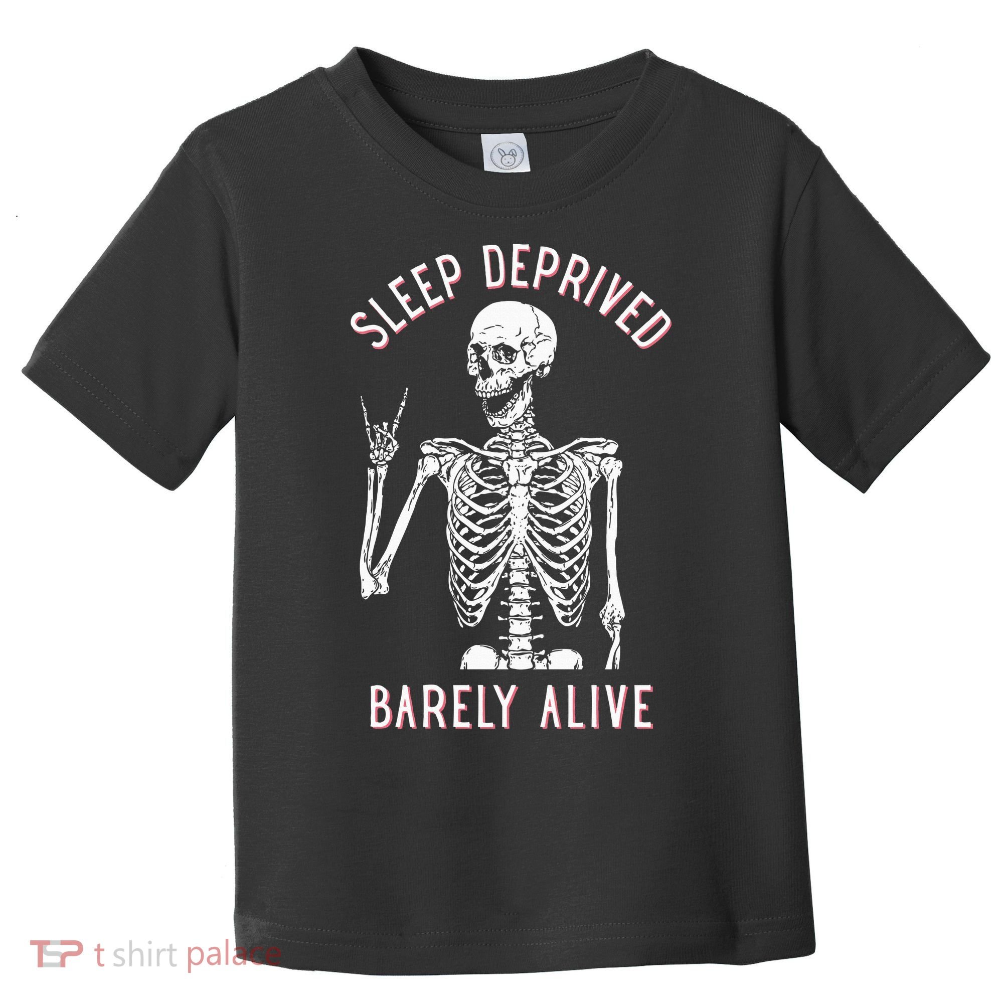 Sleep Deprived Barely Alive Funny Skeleton Halloween Toddler T-Shirt