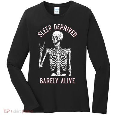 Sleep Deprived Barely Alive Funny Skeleton Halloween Women's Long Sleeve Shirt