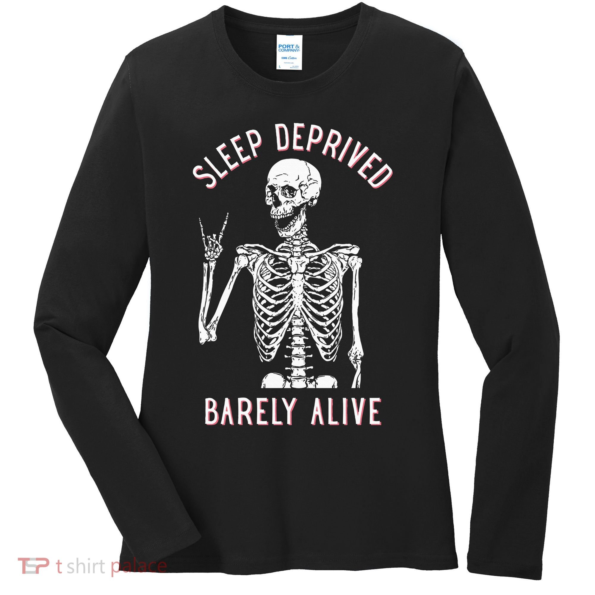 Sleep Deprived Barely Alive Funny Skeleton Halloween Women's Long Sleeve Shirt