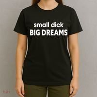Small Dick Big Dreams T-Shirt thumb 4