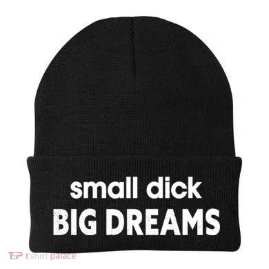 Small Dick Big Dreams Beanie