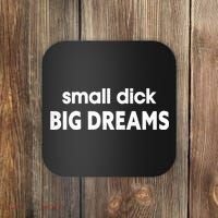 Small Dick Big Dreams Coaster thumb 0