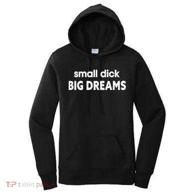 Small Dick Big Dreams Women's Hoodie