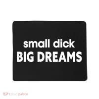 Small Dick Big Dreams Mousepad thumb 0