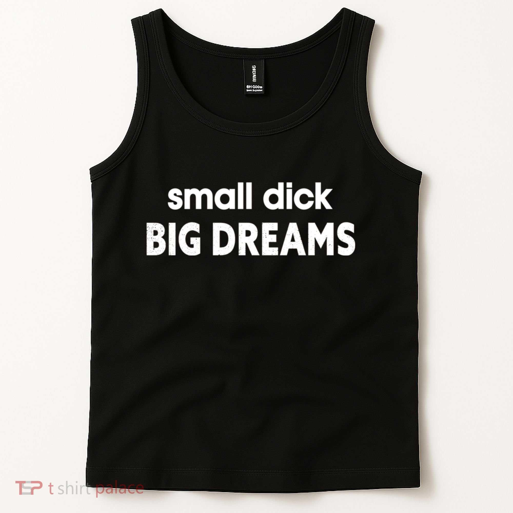 Small Dick Big Dreams Tank Top