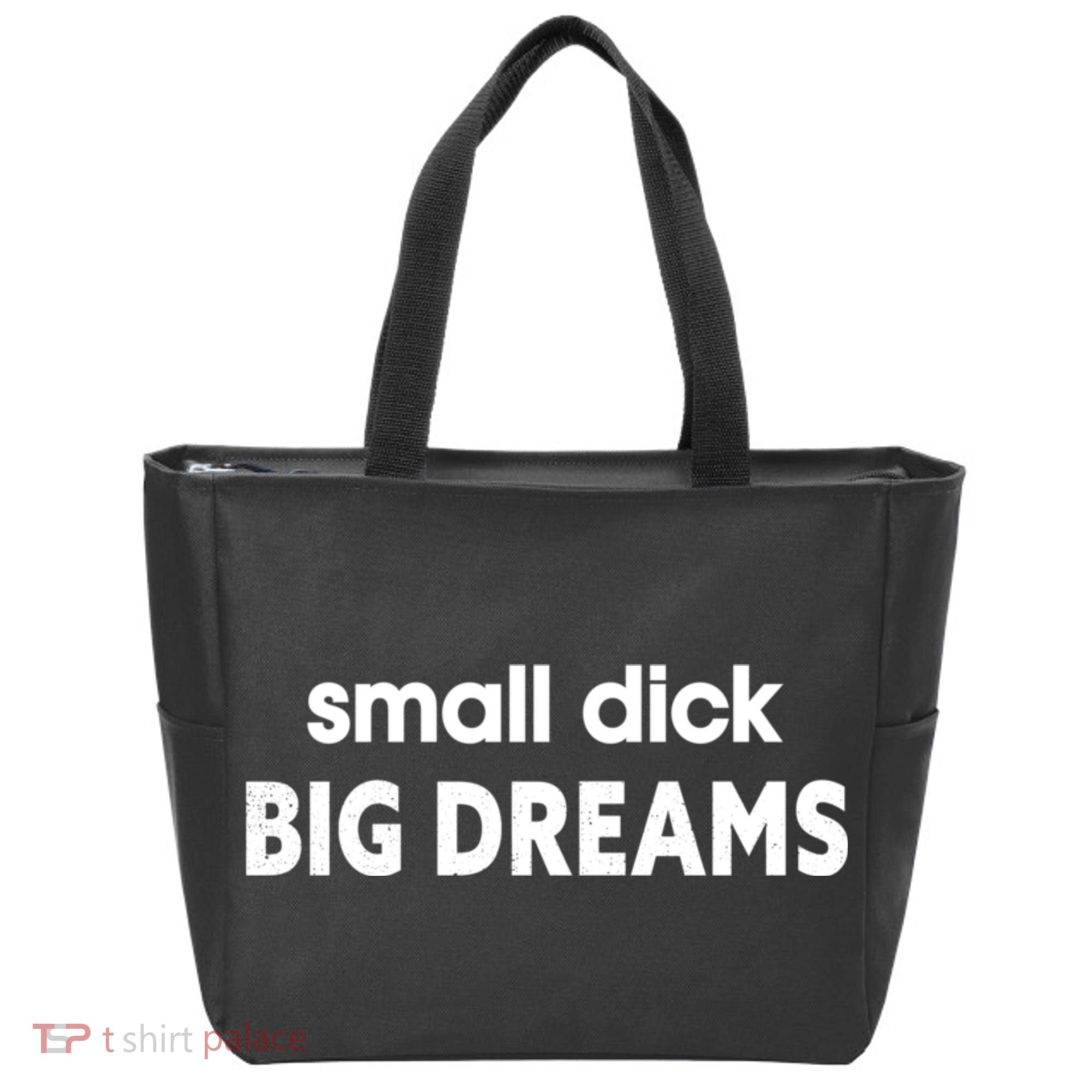 Small Dick Big Dreams Tote Bag