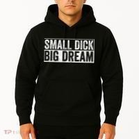 Small Dick Big Dreams Funny Hoodie thumb 2