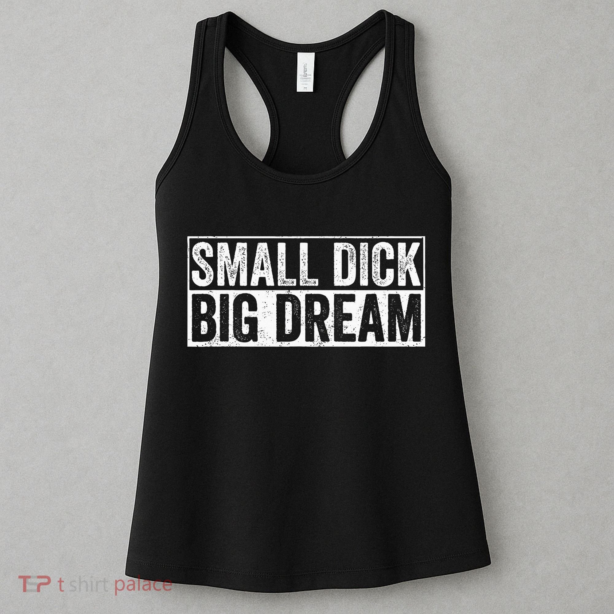 Small Dick Big Dreams Funny Women's Tank Top