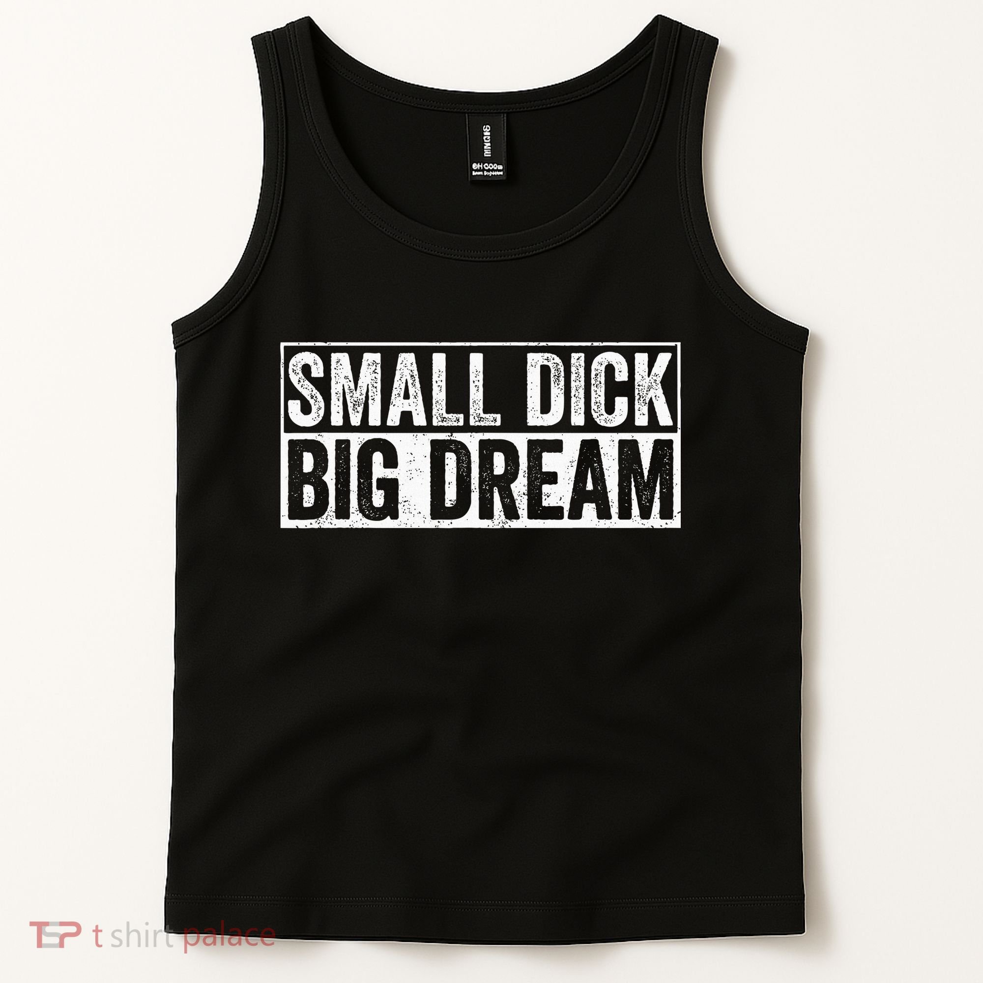 Small Dick Big Dreams Funny Tank Top