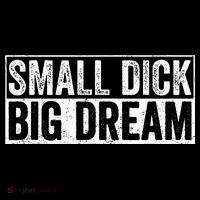 Small Dick Big Dreams Funny Women's T-Shirt thumb 6