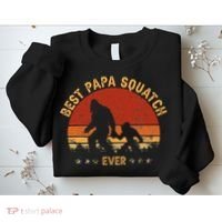 Sasquatch Dad Best Papa Squatch Ever Bigfoot Dad Fathers Day Sweatshirt thumb 2