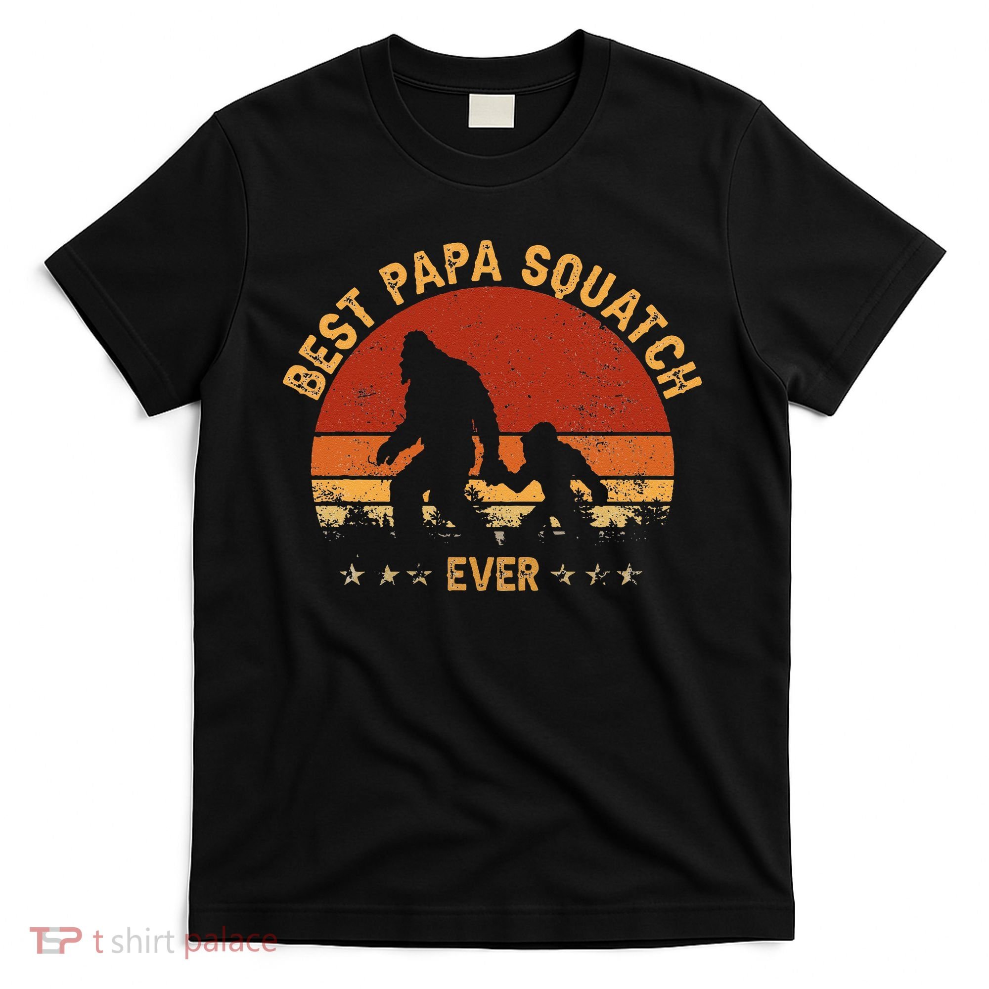 Sasquatch Dad Best Papa Squatch Ever Bigfoot Dad Fathers Day T-Shirt