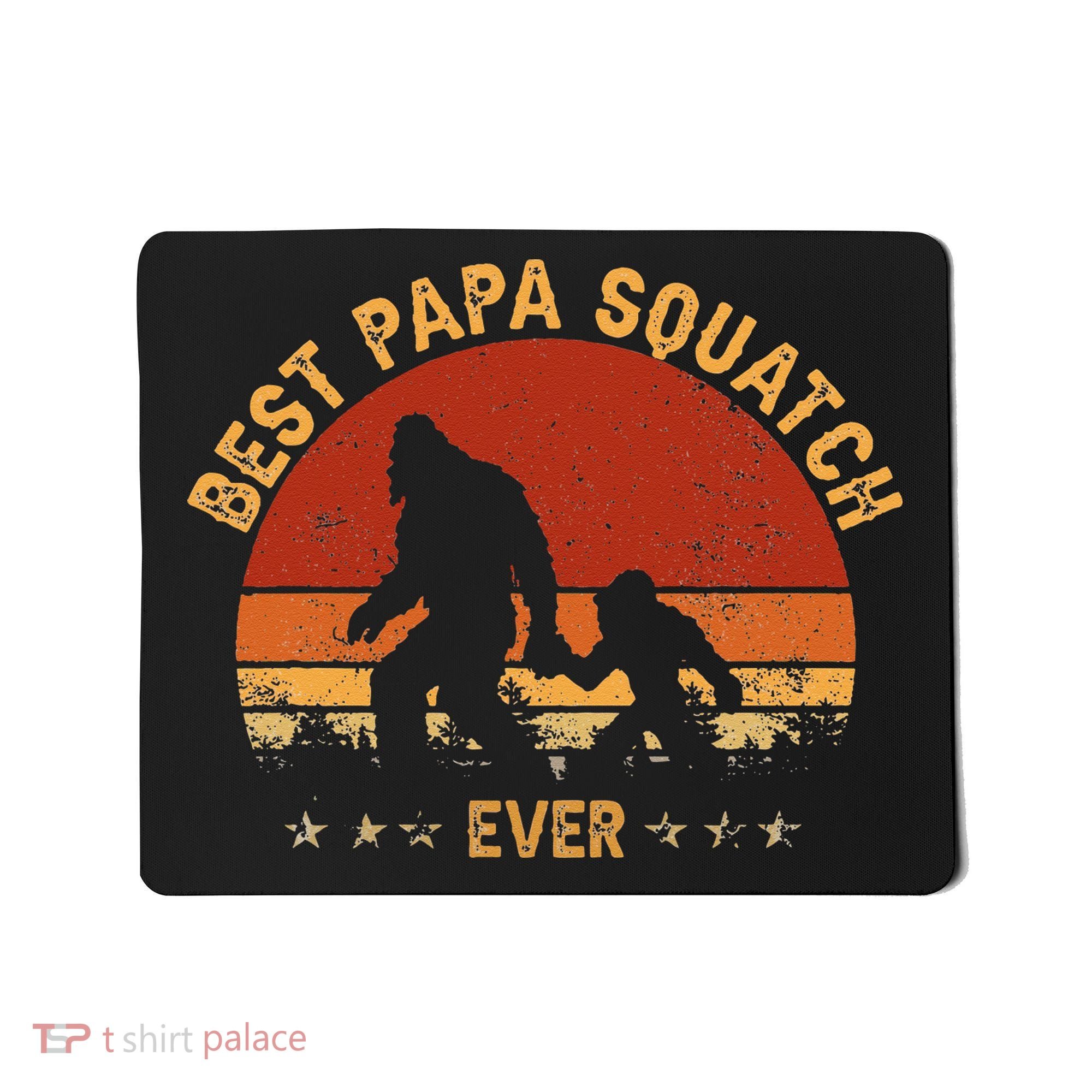 Sasquatch Dad Best Papa Squatch Ever Bigfoot Dad Fathers Day Mousepad