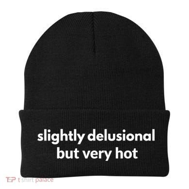 Slightly Delusional But Very Hot Funny Saying Beanie