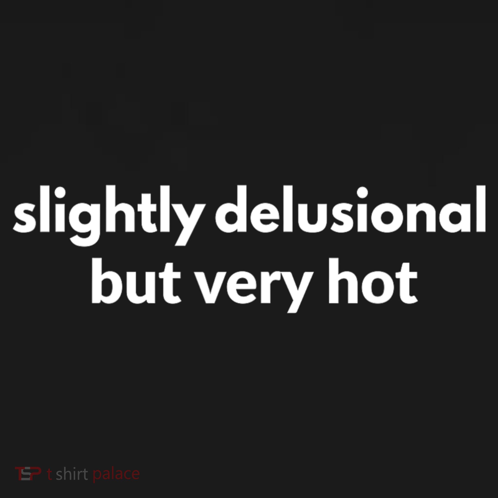 Slightly Delusional But Very Hot Funny Saying Pajama Set