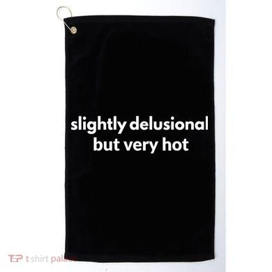 Slightly Delusional But Very Hot Funny Saying Golf Towel