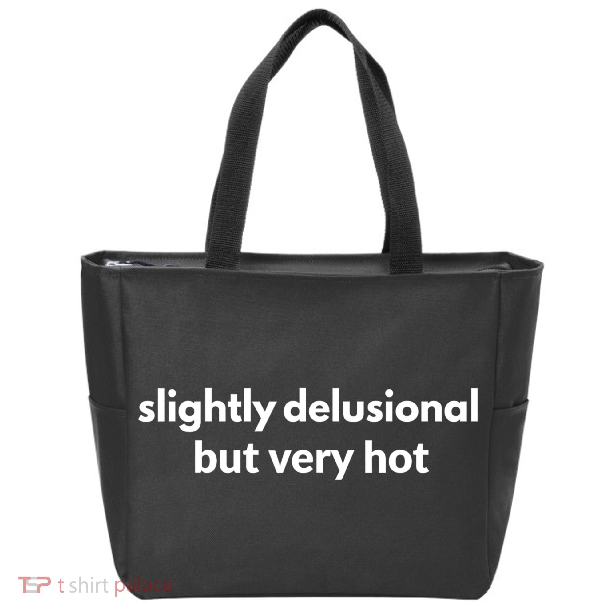 Slightly Delusional But Very Hot Funny Saying Tote Bag