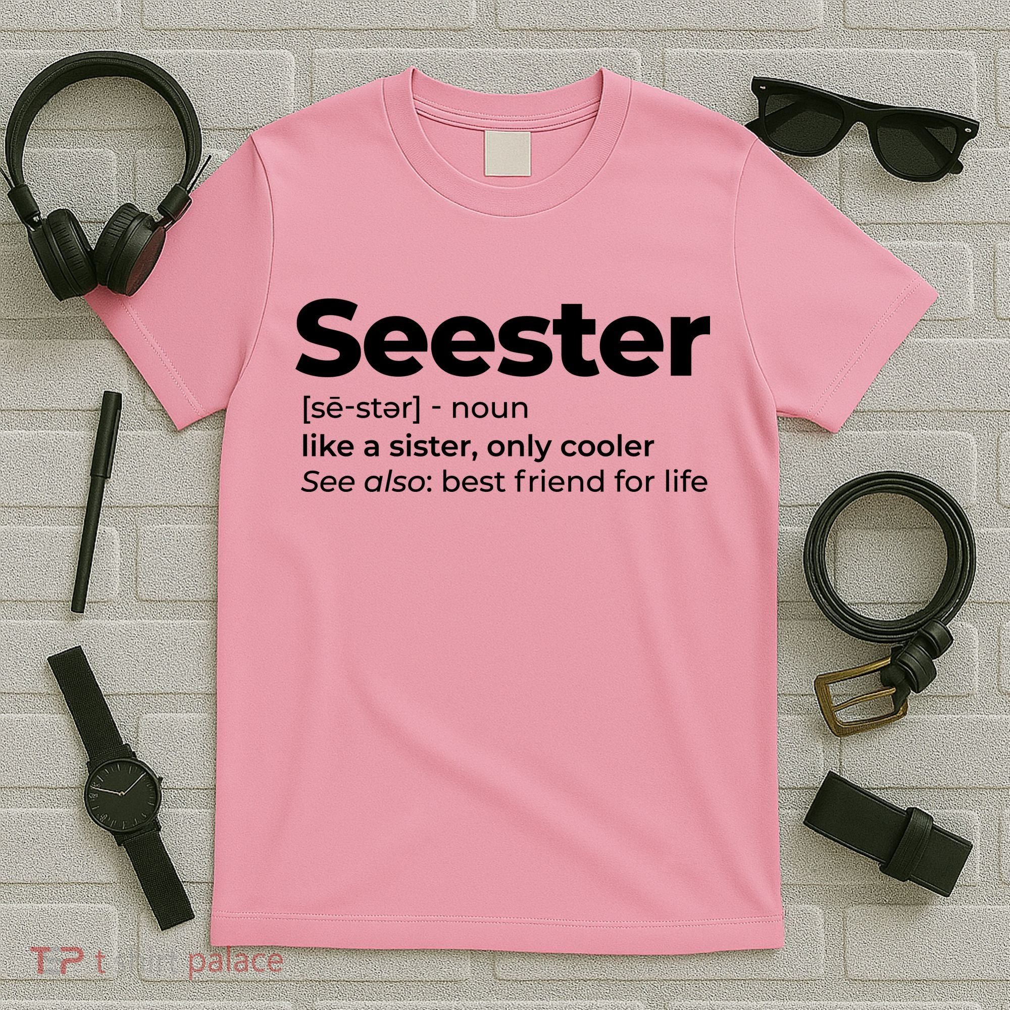 Seester Definition Best Friend For Life T-Shirt