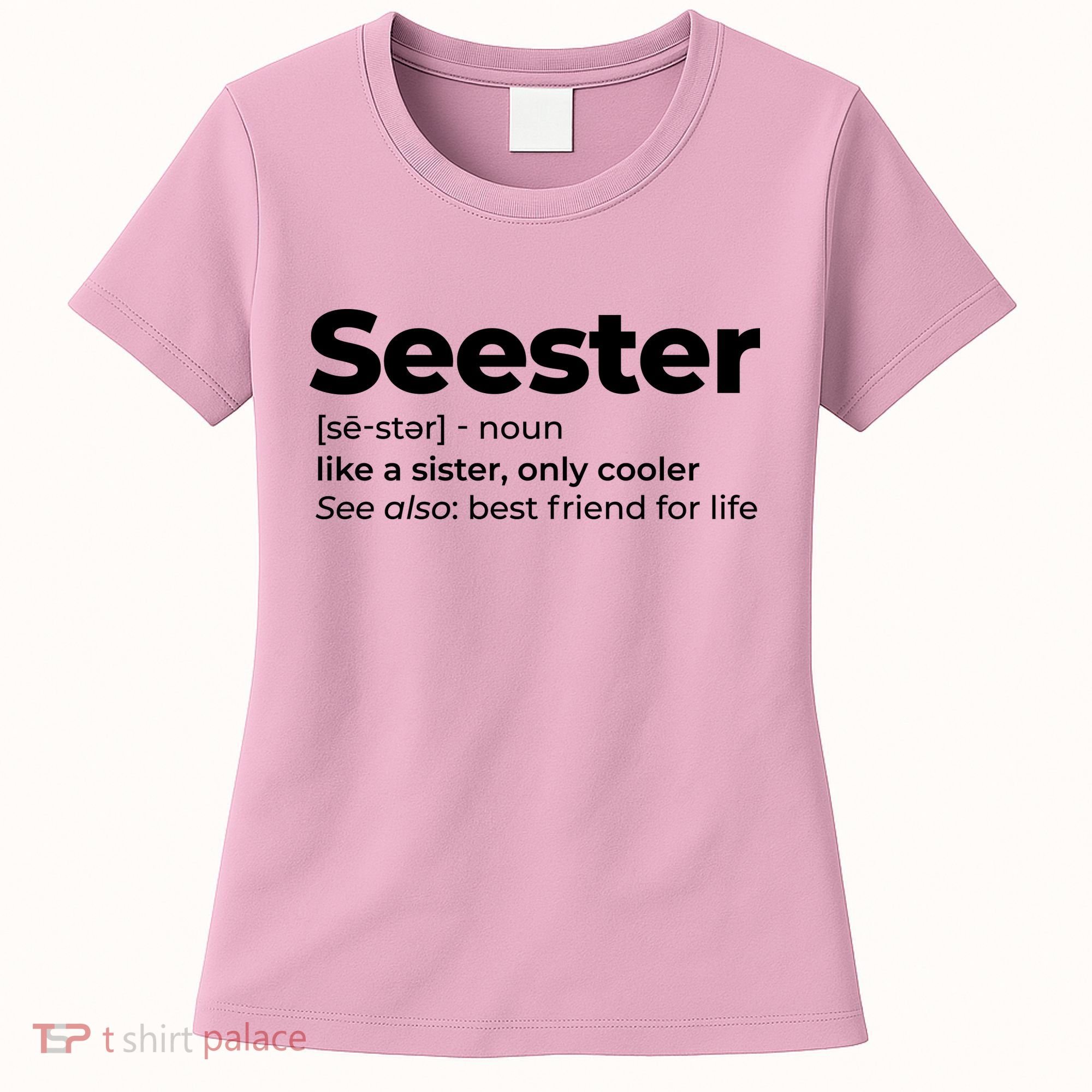 Seester Definition Best Friend For Life Women's T-Shirt