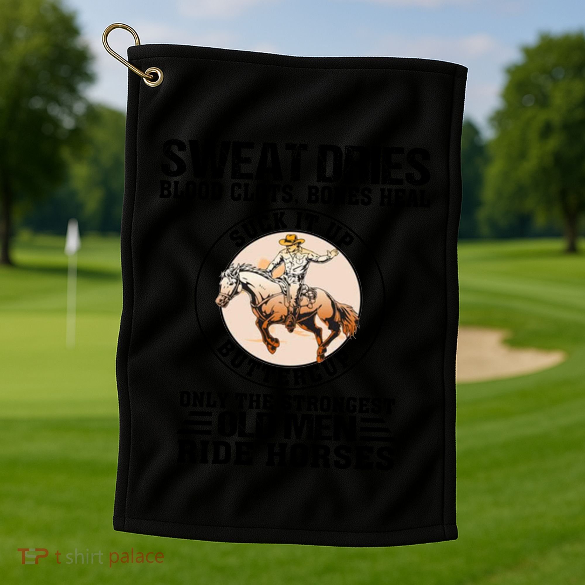 Sweat Dries Blood Clots Bones Heal Western Cow Horse Gift Golf Towel
