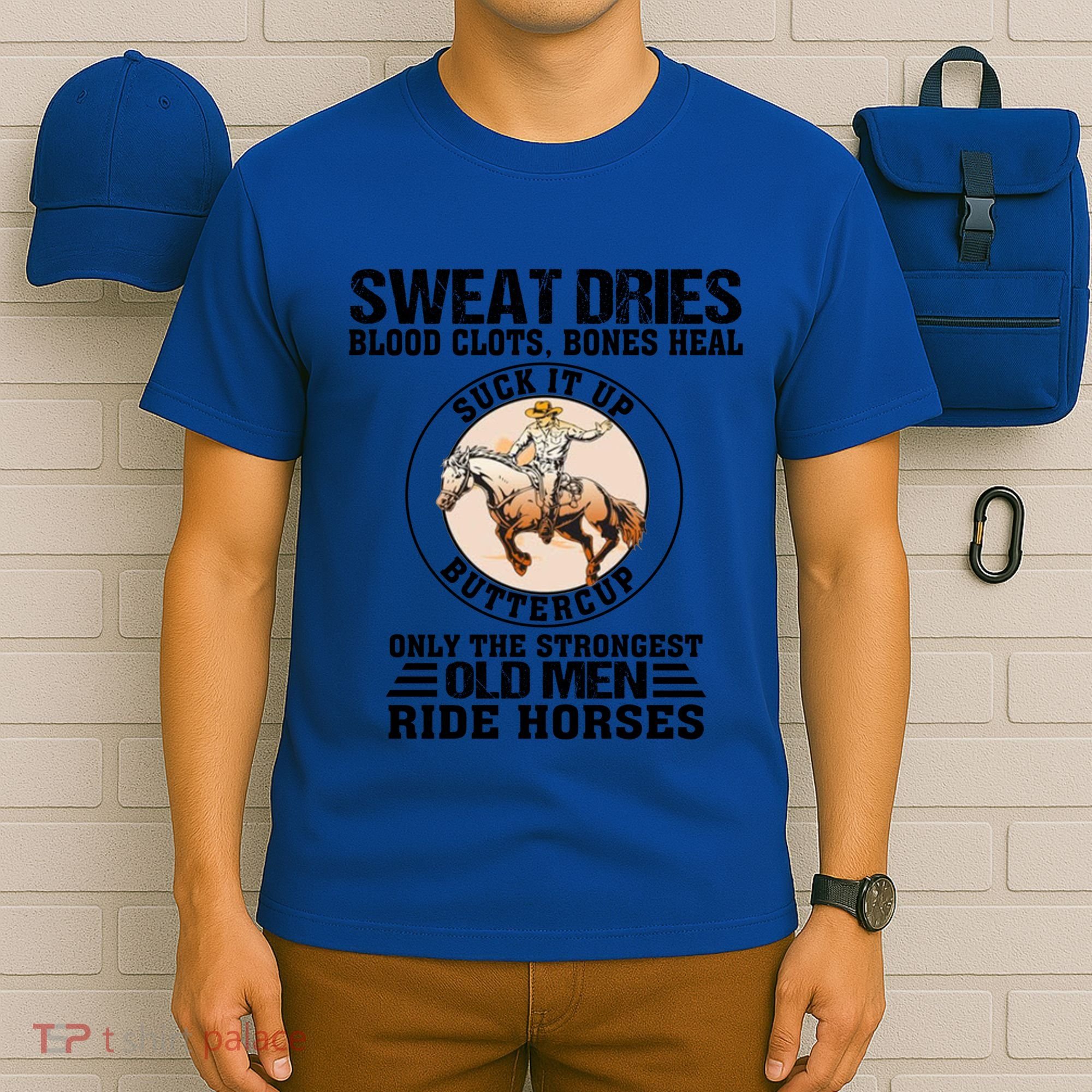 Sweat Dries Blood Clots Bones Heal Western Cow Horse Gift T-Shirt