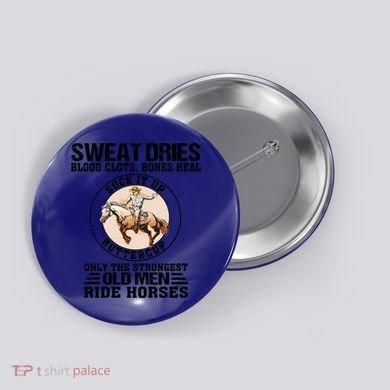 Sweat Dries Blood Clots Bones Heal Western Cow Horse Gift Button