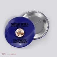Sweat Dries Blood Clots Bones Heal Western Cow Horse Gift Button thumb 0