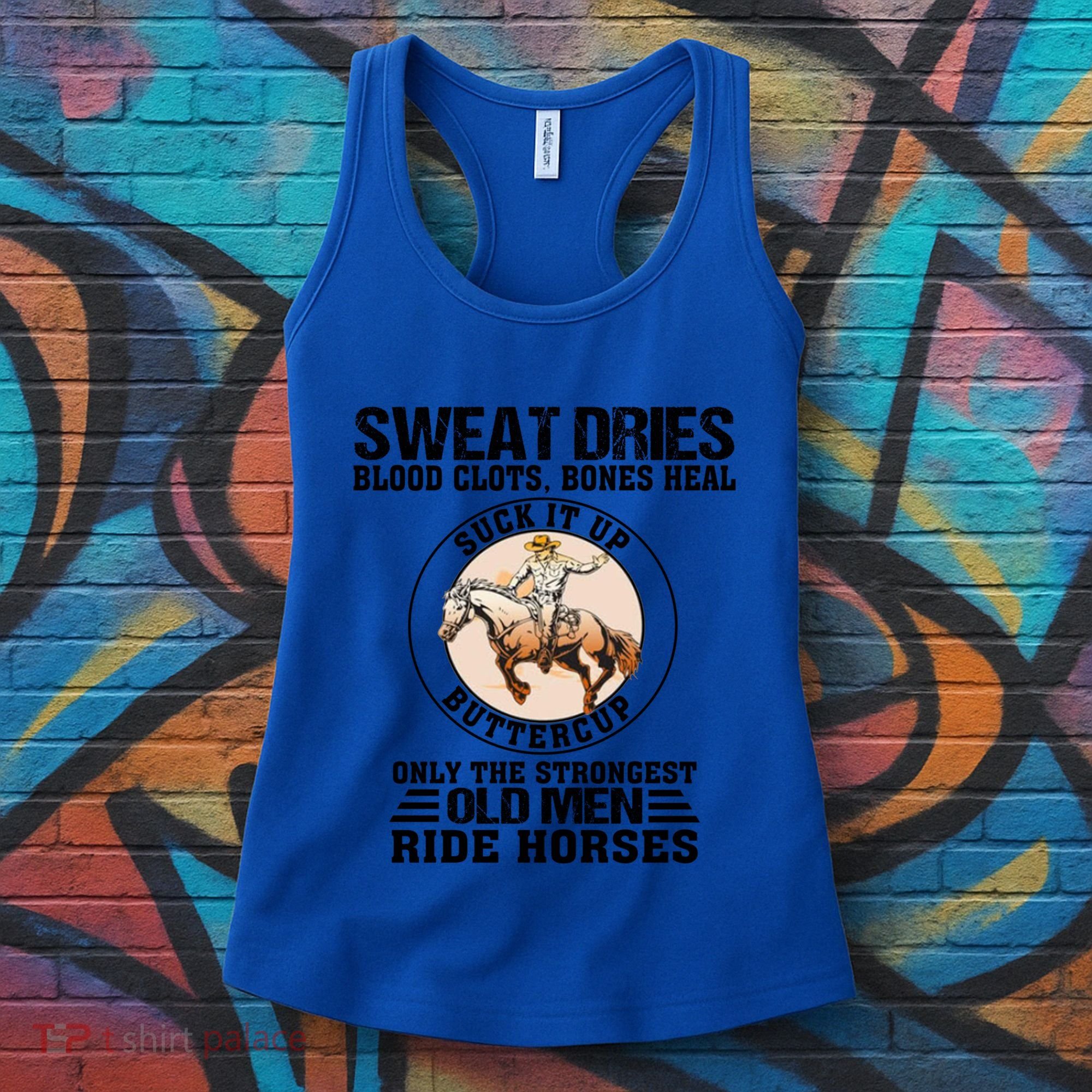 Sweat Dries Blood Clots Bones Heal Western Cow Horse Gift Women's Tank Top