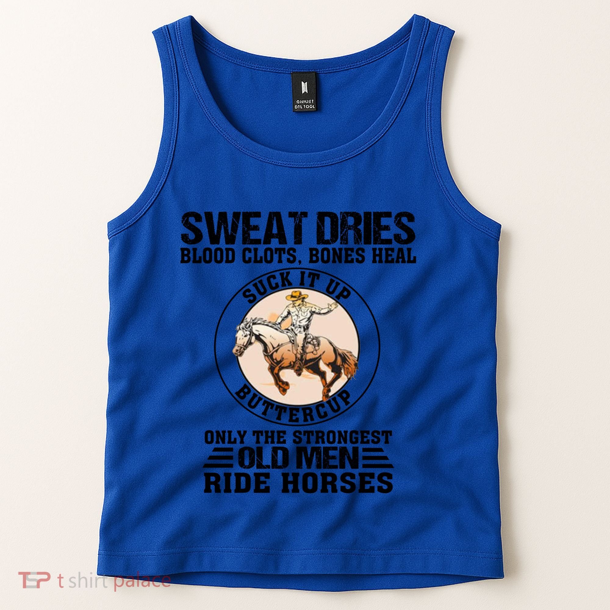 Sweat Dries Blood Clots Bones Heal Western Cow Horse Gift Tank Top