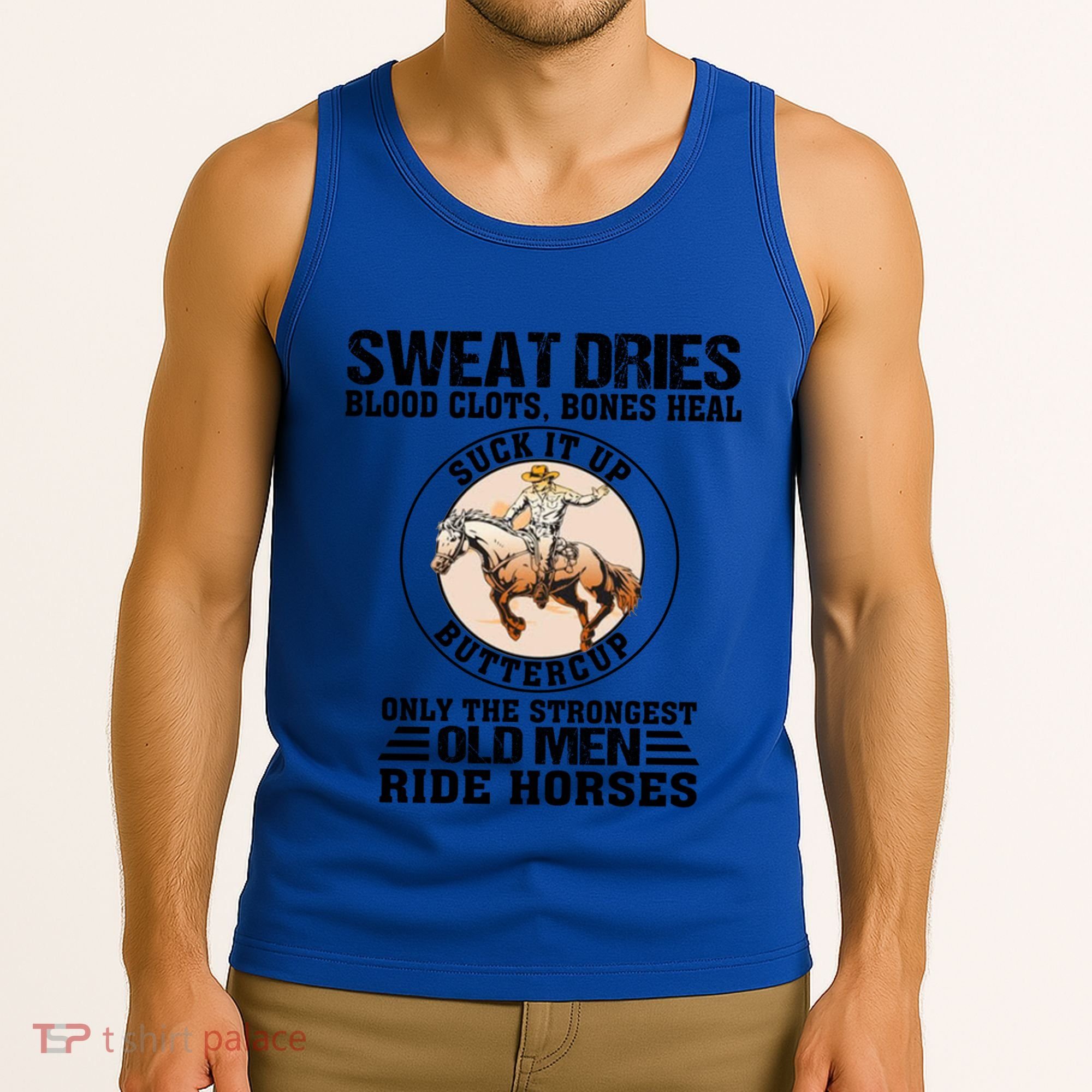 Sweat Dries Blood Clots Bones Heal Western Cow Horse Gift Tank Top