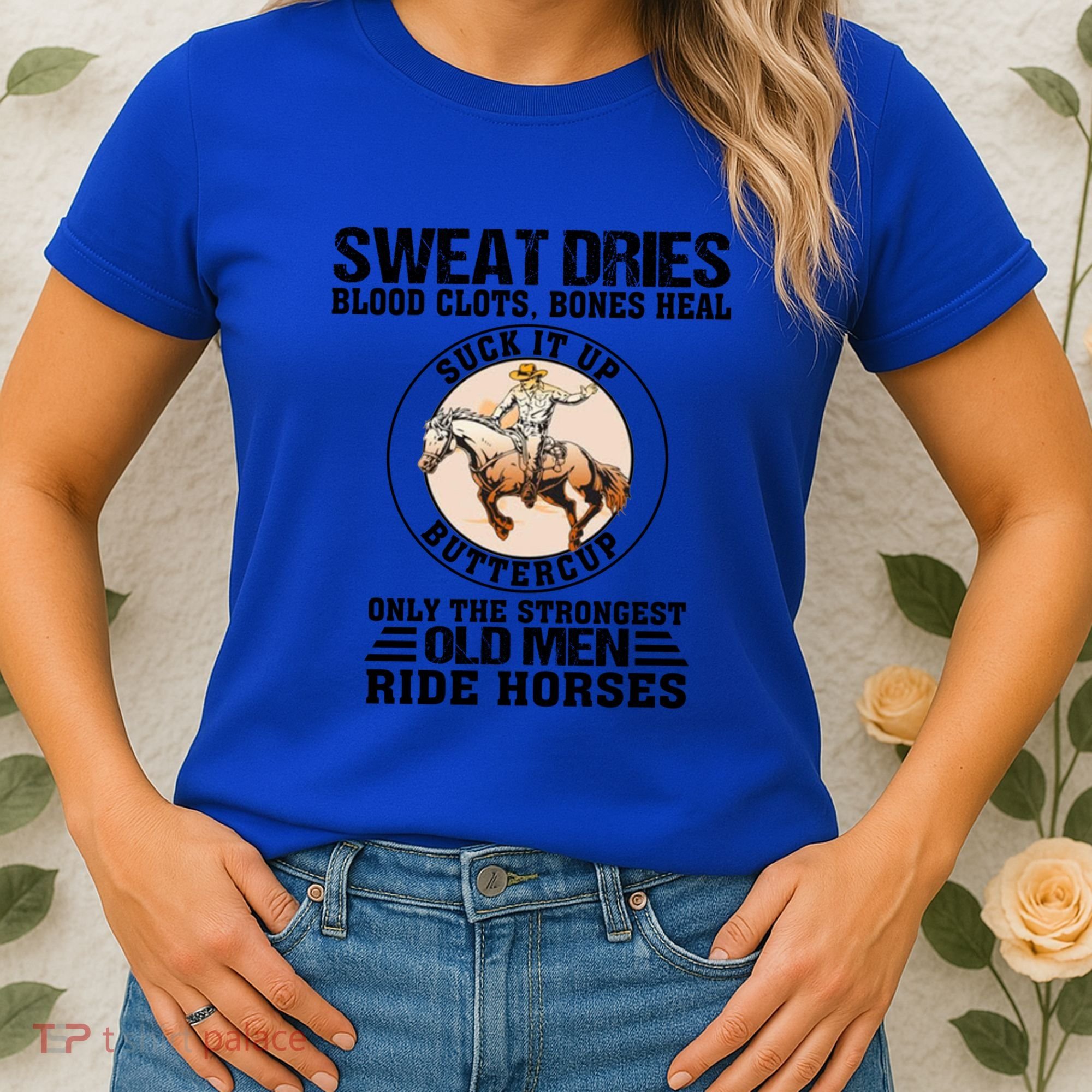 Sweat Dries Blood Clots Bones Heal Western Cow Horse Gift Women's T-Shirt