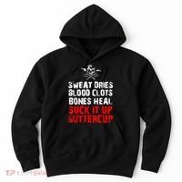 Sweat Dries Blood Clots Bones Heal Suck It Up Buttercup Hoodie thumb 0