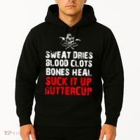 Sweat Dries Blood Clots Bones Heal Suck It Up Buttercup Hoodie thumb 2