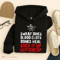 Sweat Dries Blood Clots Bones Heal Suck It Up Buttercup Hoodie thumb 4