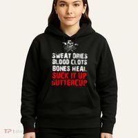 Sweat Dries Blood Clots Bones Heal Suck It Up Buttercup Hoodie thumb 5