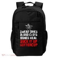 Sweat Dries Blood Clots Bones Heal Suck It Up Buttercup Backpack thumb 0