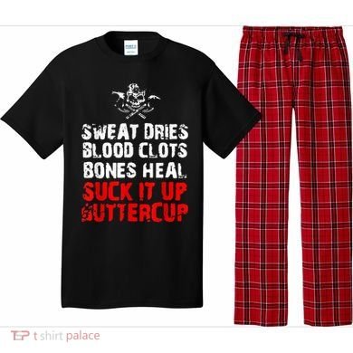 Sweat Dries Blood Clots Bones Heal Suck It Up Buttercup Pajama Set