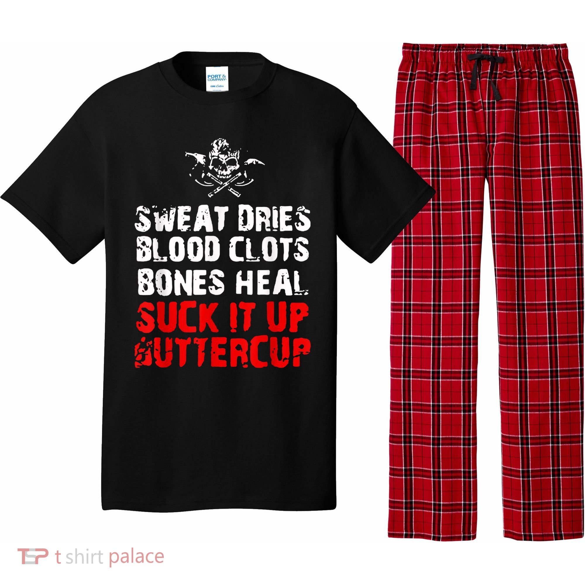 Sweat Dries Blood Clots Bones Heal Suck It Up Buttercup Pajama Set