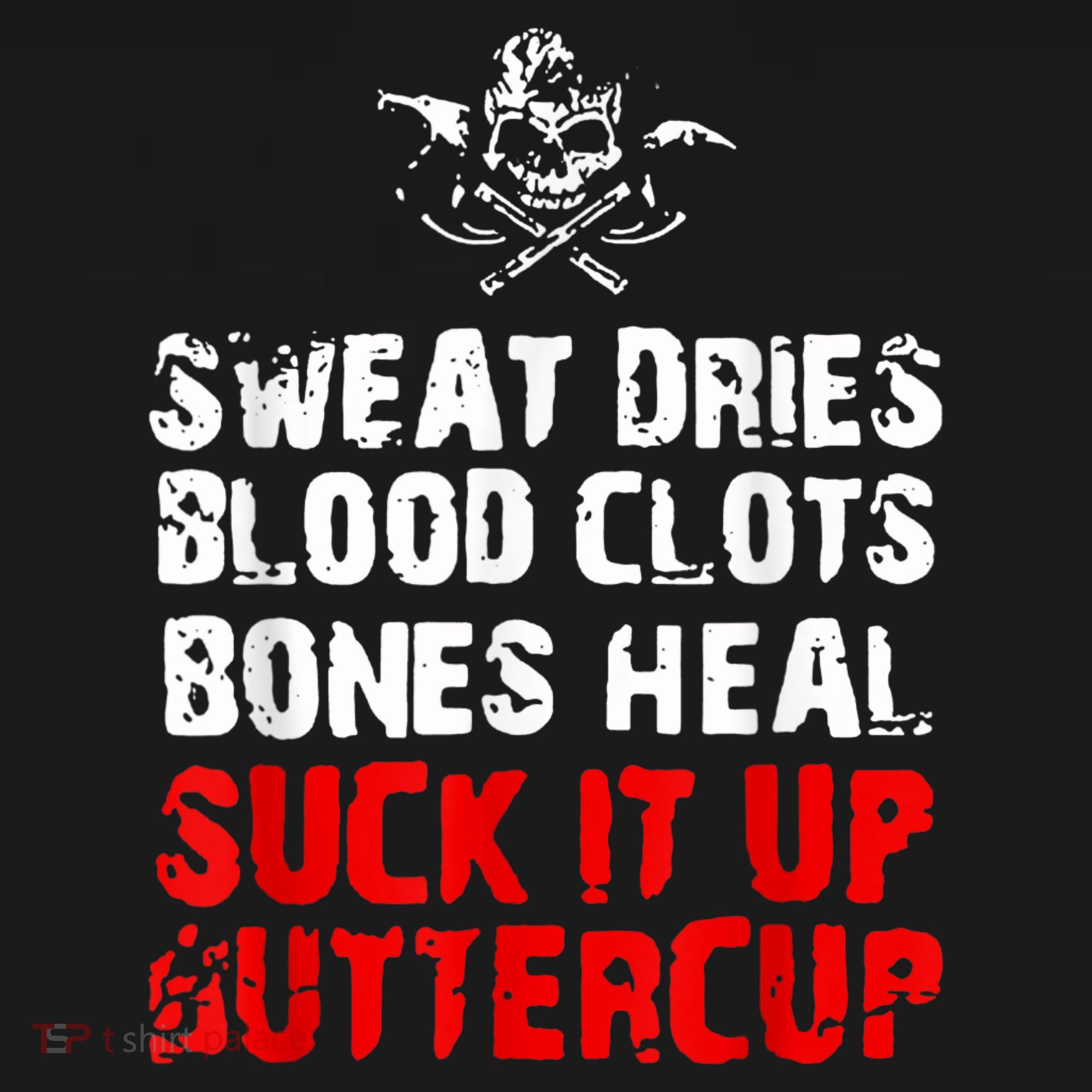 Sweat Dries Blood Clots Bones Heal Suck It Up Buttercup Polo