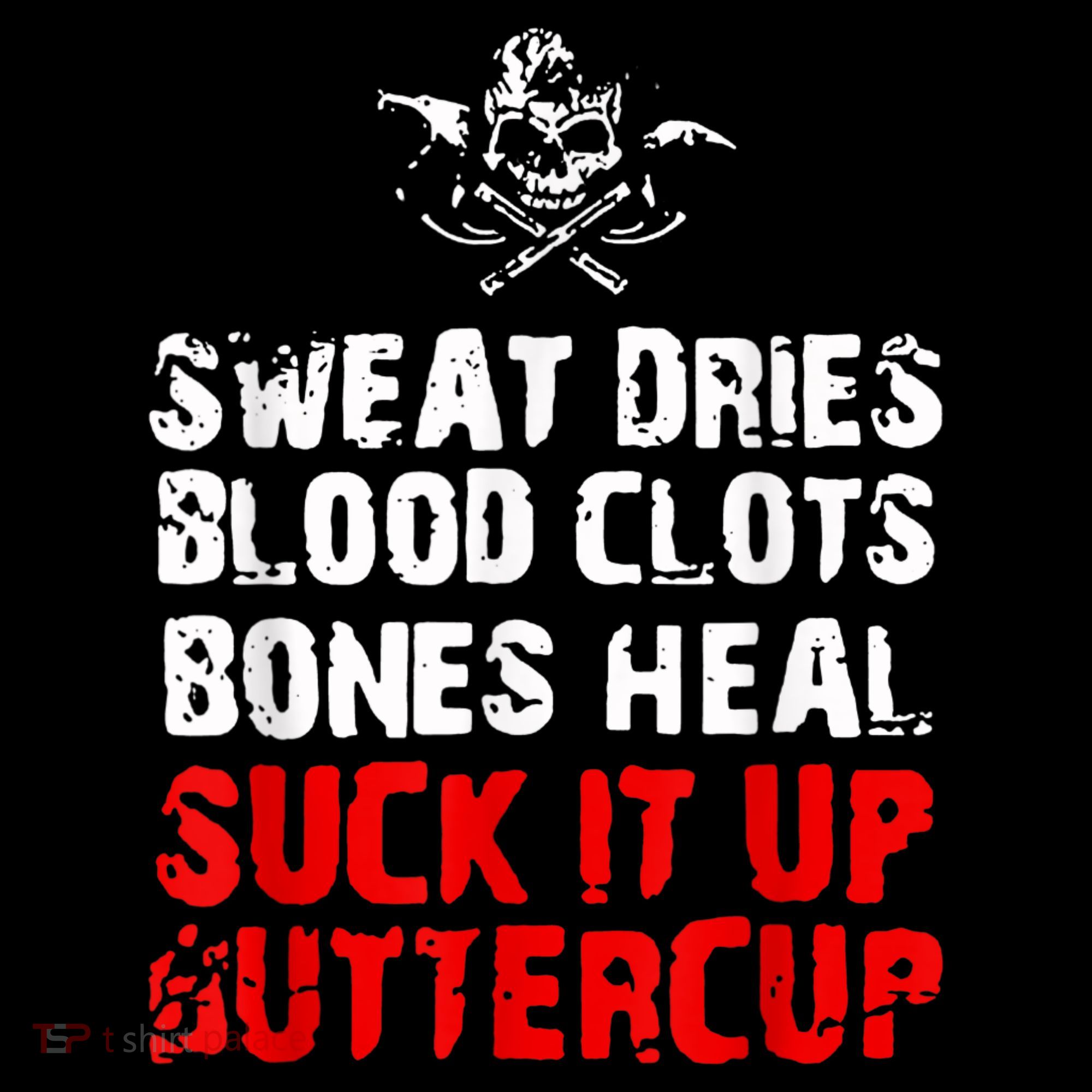 Sweat Dries Blood Clots Bones Heal Suck It Up Buttercup Women's Hoodie