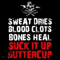 Sweat Dries Blood Clots Bones Heal Suck It Up Buttercup Mousepad thumb 1