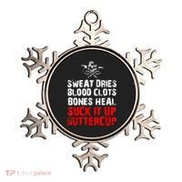 Sweat Dries Blood Clots Bones Heal Suck It Up Buttercup Ornament thumb 0